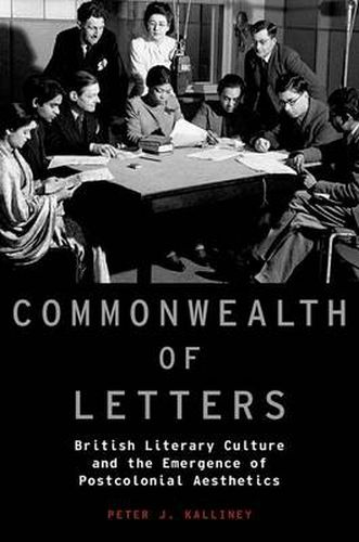 Cover image for Commonwealth of Letters: British Literary Culture and the Emergence of Postcolonial Aesthetics