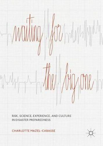 Cover image for Waiting for the Big One: Risk, Science, Experience, and Culture in Disaster Preparedness