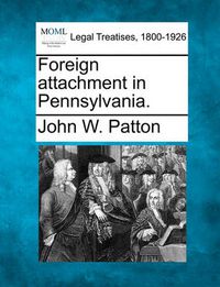 Cover image for Foreign Attachment in Pennsylvania.