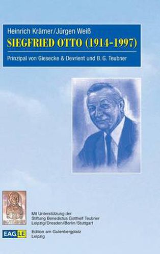 Siegfried Otto (1914-1997): Prinzipal von Giesecke & Devrient und B. G. Teubner