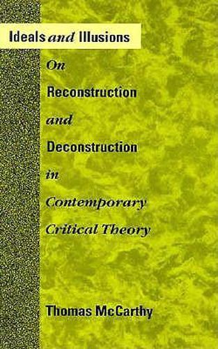 Cover image for Ideals and Illusions: On Reconstruction and Deconstruction in Contemporary Critical Theory