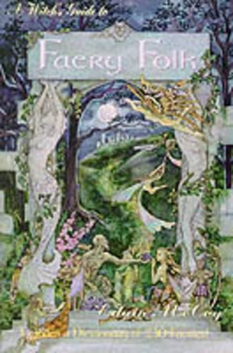 Cover image for A Witch's Guide to Faery Folk: Reclaiming Our Working Relationship with Invisible Helpers