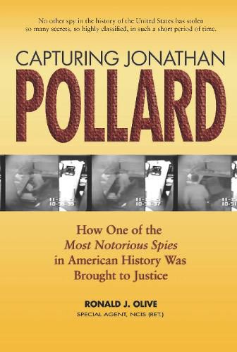 Cover image for Capturing Jonathan Pollard: How One of the Most Notorious Spies in American History Was Brought to Justice