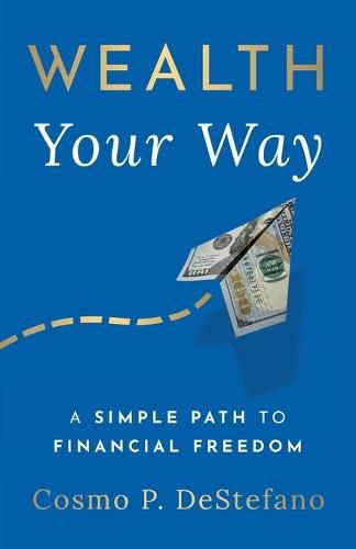 Cover image for Wealth Your Way: A Simple Path to Financial Freedom