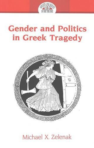 Cover image for Gender and Politics in Greek Tragedy