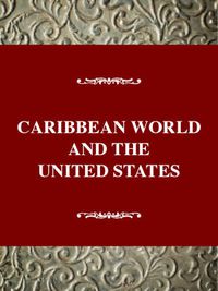 Cover image for The Caribbean World and the United States: Mixing Rum and Coca-Cola