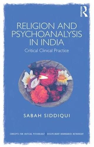 Cover image for Religion and Psychoanalysis in India: Critical Clinical Practice