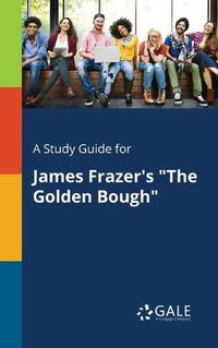 Cover image for A Study Guide for James Frazer's The Golden Bough