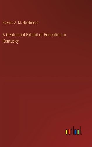 A Centennial Exhibit of Education in Kentucky