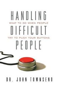 Cover image for Handling Difficult People: What to Do When People Try to Push Your Buttons
