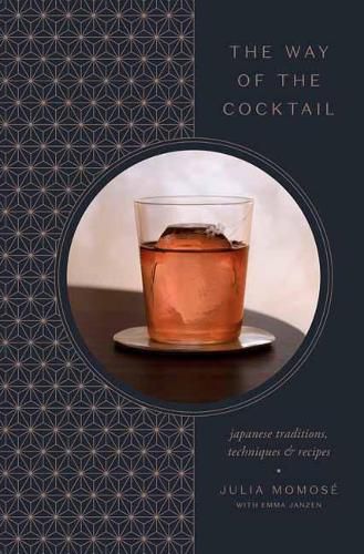 Cover image for The Way of the Cocktail: Japanese Traditions, Techniques, and Recipes