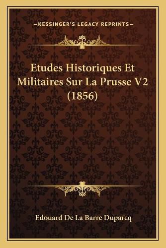 Etudes Historiques Et Militaires Sur La Prusse V2 (1856)