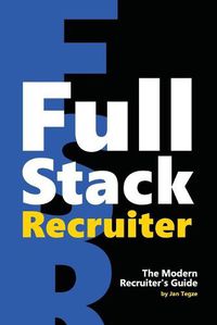 Cover image for Full Stack Recruiter: The Modern Recruiter's Guide