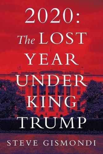 Cover image for 2020: The Lost Year Under King Trump