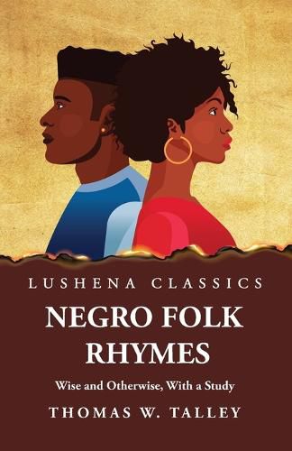 Cover image for Negro Folk Rhymes Wise and Otherwise, With a Study