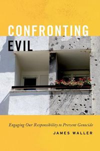 Cover image for Confronting Evil: Engaging Our Responsibility to Prevent Genocide