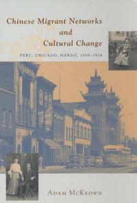 Cover image for Chinese Migrant Networks and Cultural Change: Peru, Chicago, Hawaii, 1900-1936