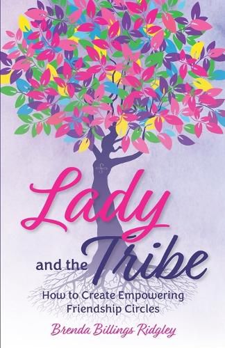 Cover image for Lady and the Tribe: How to Create Empowering Friendship Circles