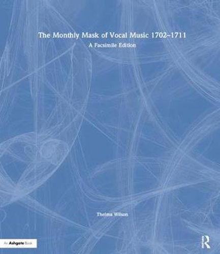 Cover image for The Monthly Mask of Vocal Music 1702-1711: A Facsimile Edition