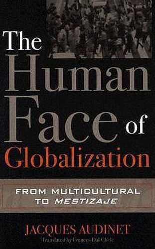 Cover image for The Human Face of Globalization: From Multicultural to Mestizaje