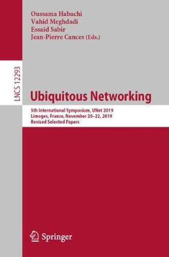 Cover image for Ubiquitous Networking: 5th International Symposium, UNet 2019, Limoges, France, November 20-22, 2019, Revised Selected Papers