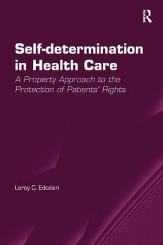 Cover image for Self-determination in Health Care: A Property Approach to the Protection of Patients' Rights