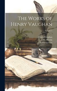 Cover image for The Works of Henry Vaughan; Volume 1