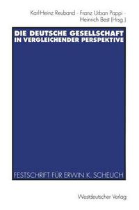 Cover image for Die Deutsche Gesellschaft in Vergleichender Perspektive: Festschrift Fur Erwin K. Scheuch Zum 65. Geburtstag