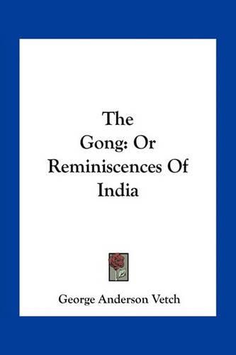 The Gong: Or Reminiscences of India