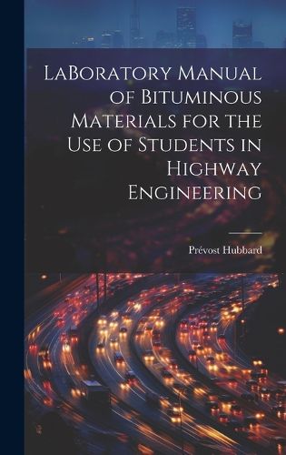 Cover image for LaBoratory Manual of Bituminous Materials for the use of Students in Highway Engineering