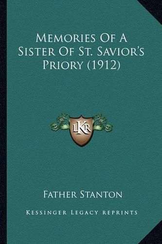 Cover image for Memories of a Sister of St. Savior's Priory (1912) Memories of a Sister of St. Savior's Priory (1912)