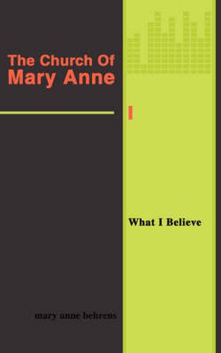 Cover image for The Church Of Mary Anne: What I Believe