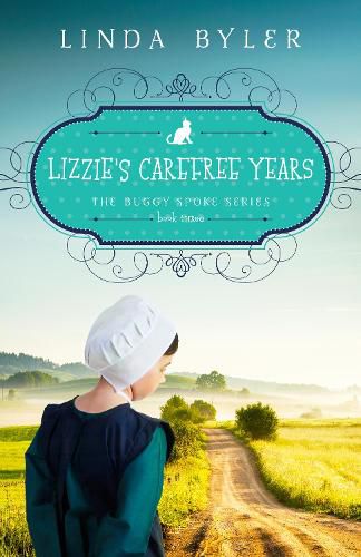 Cover image for Lizzie's Carefree Years: The Buggy Spoke Series, Book 3