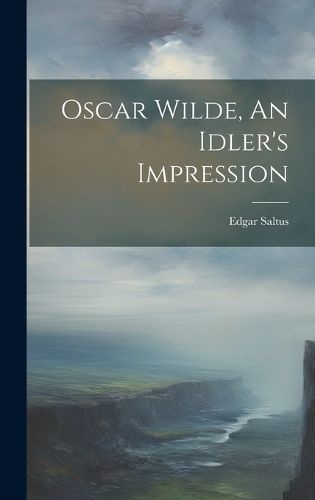 Cover image for Oscar Wilde, An Idler's Impression