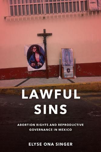 Cover image for Lawful Sins: Abortion Rights and Reproductive Governance in Mexico