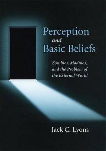 Cover image for Perception and Basic Beliefs: Zombies, Modules and the Problem of the External World