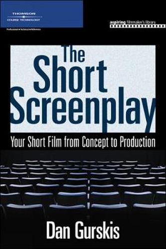 Cover image for The Short Screenplay: Your Short Film from Concept to Production