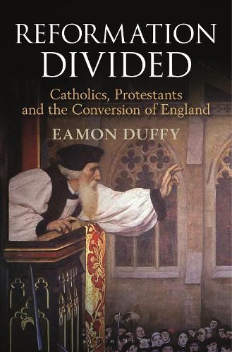 Cover image for Reformation Divided: Catholics, Protestants and the Conversion of England