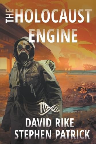 Cover image for The Holocaust Engine: A Post-Apocalyptic Pandemic Thriller