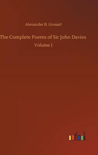 The Complete Poems of Sir John Davies: Volume 1