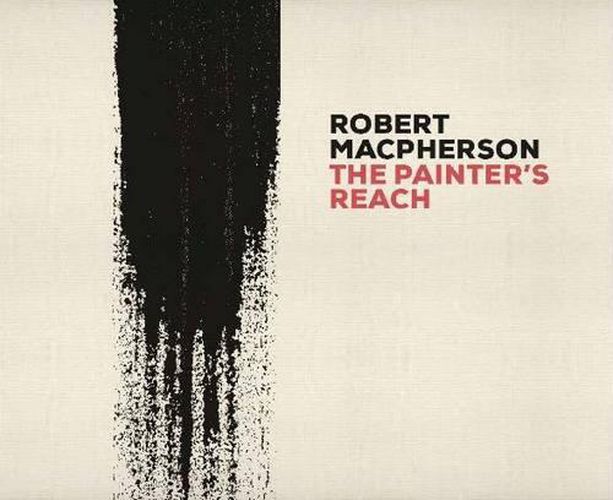 Robert MacPherson: The Painter's Reach