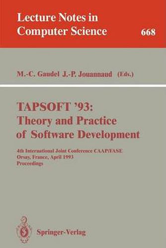 TAPSOFT '93: Theory and Practice of Software Development: 4th International Joint Conference CAAP/FASE, Orsay, France, April 13-17, 1993. Proceedings