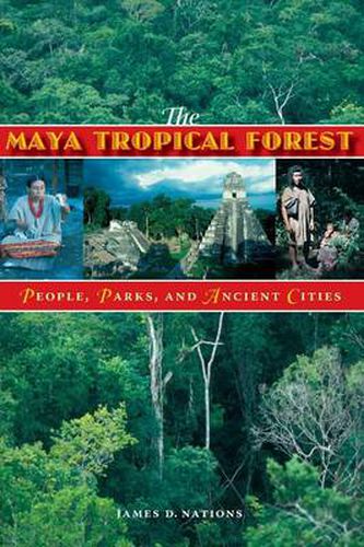 Cover image for The Maya Tropical Forest: People, Parks, and Ancient Cities