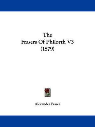 The Frasers of Philorth V3 (1879)