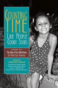 Cover image for Counting Time Like People Count Stars: Poems by the Girls of Our Little Roses, San Pedro Sula, Honduras