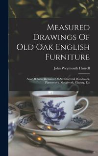 Cover image for Measured Drawings Of Old Oak English Furniture