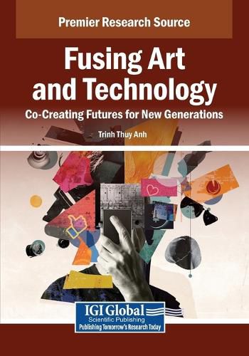 Cover image for Fusing Art and Technology: Co-Creating Futures for New Generations