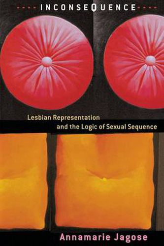 Cover image for Inconsequence: Lesbian Representation and the Logic of Sexual Sequence