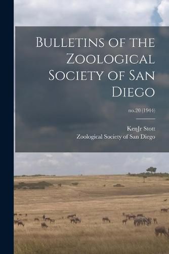 Cover image for Bulletins of the Zoological Society of San Diego; no.20 (1944)