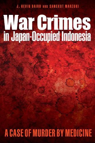 Cover image for War Crimes in Japan-Occupied Indonesia: A Case of Murder by Medicine